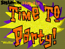 [img width=277 height=210]http://i123.photobucket.com/albums/o284/Wolfie38/partytime.gif[/img]