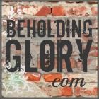 Beholding Glory