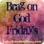 "Brag on God" Friday