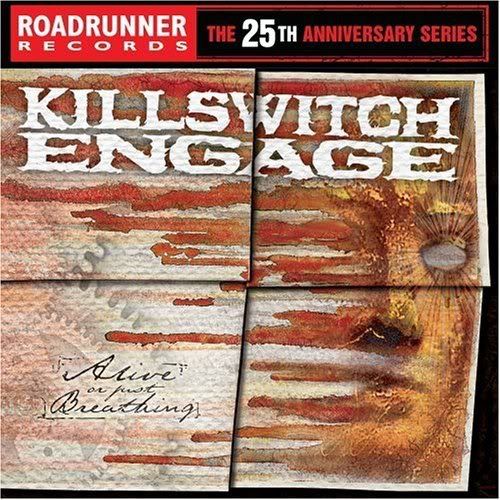 Killswitch Engage Alive Or Just Breathing. (Killswitch Engage - 2)